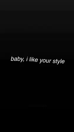 Baby I Like Your Style CapCut Template